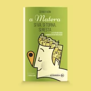 A Matera si va, si torna, si resta