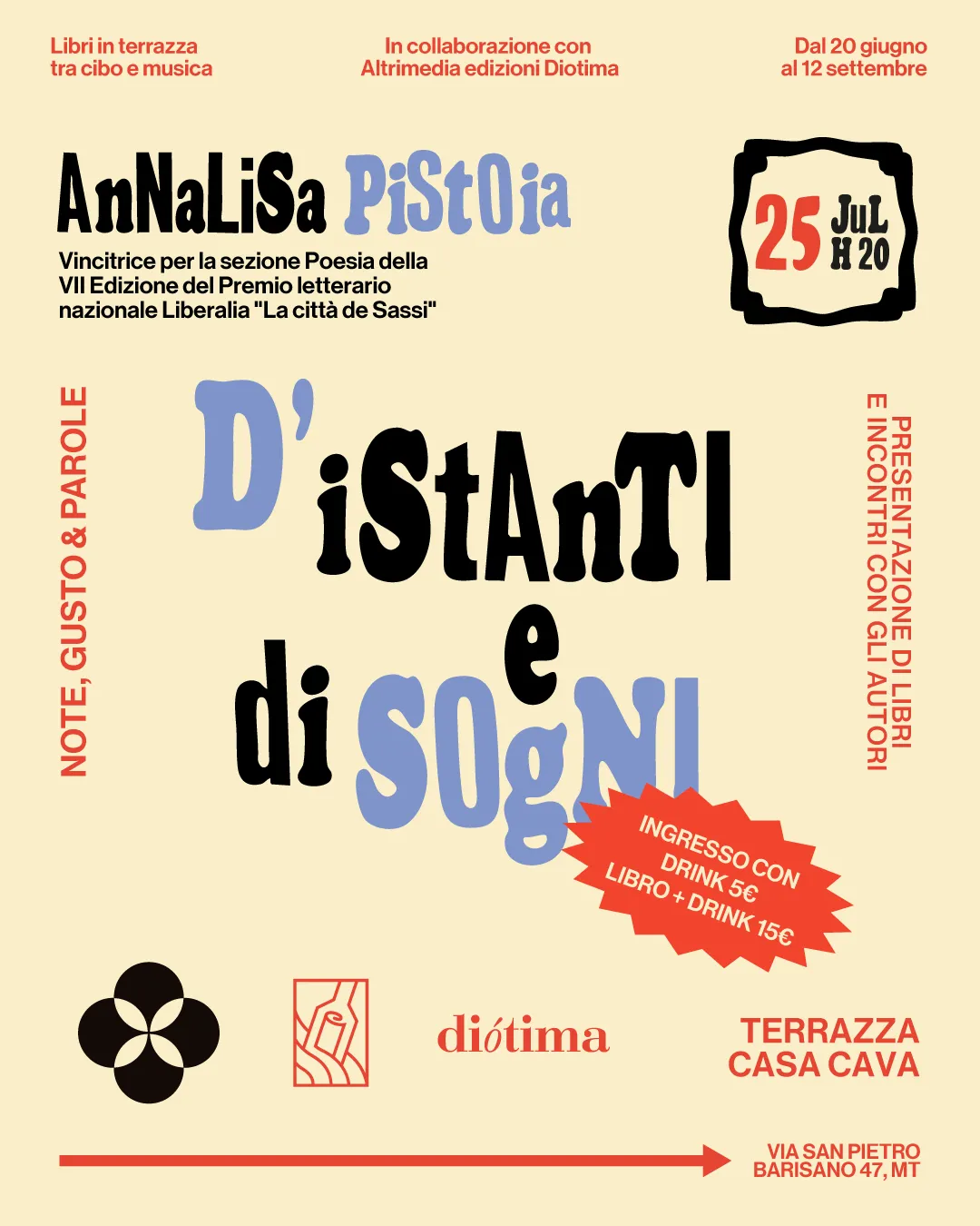 “Note, Gusto e Parole”, il cartellone estivo di Libri in terrazza a Casa Cava il 25 luglio ospita la vincitrice della sezione Poesia della VII edizione del Premio letterario nazionale Liberalia “La città dei Sassi” Annalisa Psitoia 1 “Note, Gusto e Parole”, il cartellone estivo di Libri in terrazza a Casa Cava il 25 luglio ospita la vincitrice della sezione Poesia della VII edizione del Premio letterario nazionale Liberalia “La città dei Sassi” Annalisa Psitoia