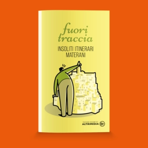 Fuori traccia. Insoliti itinerari materani