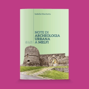 Note di archeologia urbana a Melfi (Nuova edizione)